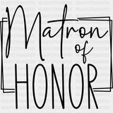 Matron Of Honor - Wedding Crew DTF Transfers ready2transfer Dark Color Design (See Imaging)