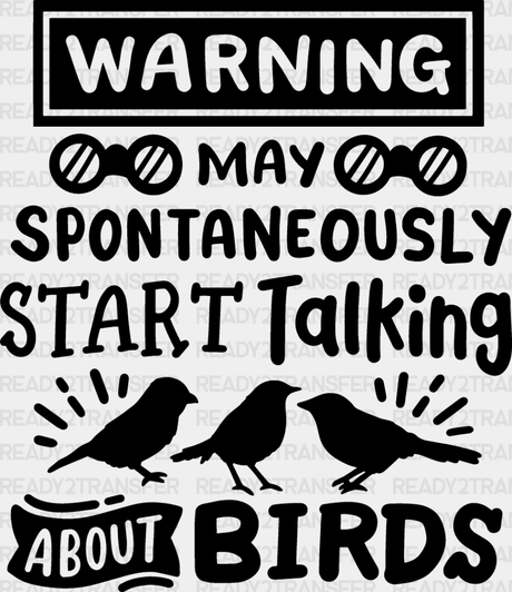 May Spontaneously Start Talking About Birds - Iron On Dtf Transfer Adult Unisex S & M (10’’) /