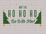 MAY THE HO HO HO Be With You DTF Transfer - ready2transfer