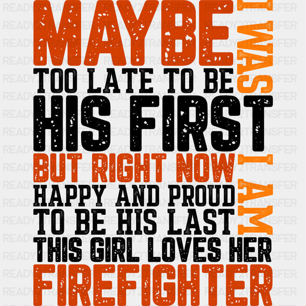 Maybe I Was Too Late - Fire Department DTF Transfers