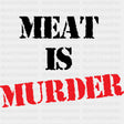 Meat Is Murder - Vegan DTF Transfers - Adult Unisex - S & M (10’’) / Dark Color Design (See Imaging)