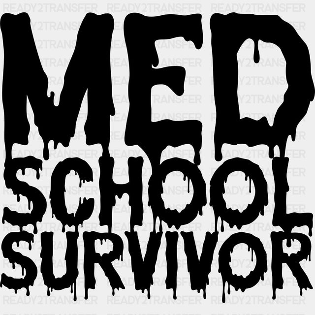 Med School Survivor - Medical School DTF Transfers ready2transfer Dark Color Design (See Imaging)