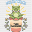 Meditate Then Caffeinate - Mental Health DTF Transfers ready2transfer