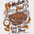 Medium Rare Dad - BBQ DTF Transfers ready2transfer