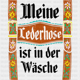 Meine Lederhose, Ist In Der Wasche - Oktoberfest DTF Transfers ready2transfer Dark Color Design (See Imaging)