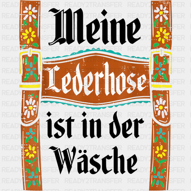 Meine Lederhose, Ist In Der Wasche - Oktoberfest DTF Transfers ready2transfer Dark Color Design (See Imaging)