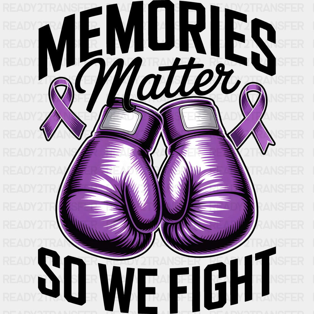 Memories Matter So We Fight - Alzheimer's Awareness DTF Transfer ready2transfer Dark Color Design (See Imaging)