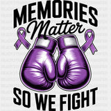 Memories Matter So We Fight - Alzheimer's Awareness DTF Transfer ready2transfer Dark Color Design (See Imaging)