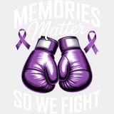 Memories Matter So We Fight - Alzheimer's Awareness DTF Transfer ready2transfer Light Color Design (See Imaging)