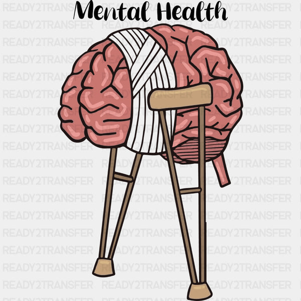 Mental Health, Crutches - Mental Health DTF Transfers