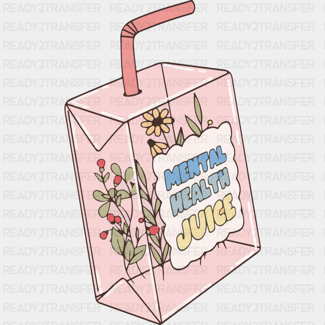 Mental Health Juice - Mental Health DTF Transfers ready2transfer