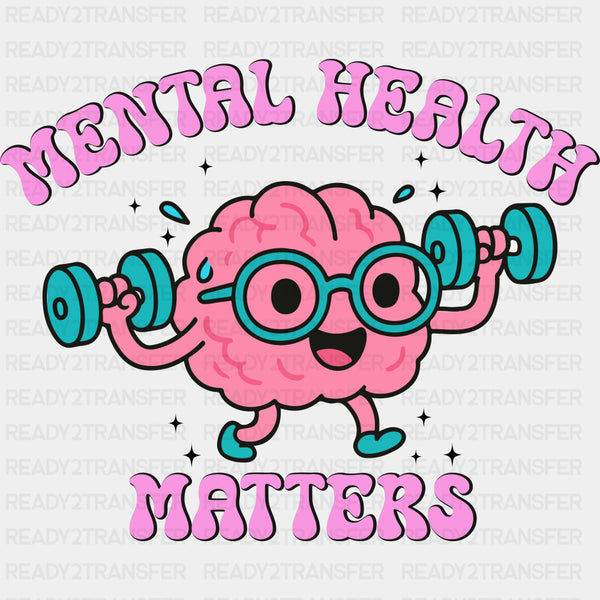 Mental Health Matters, Brain Working Out - Mental Health DTF Transfers