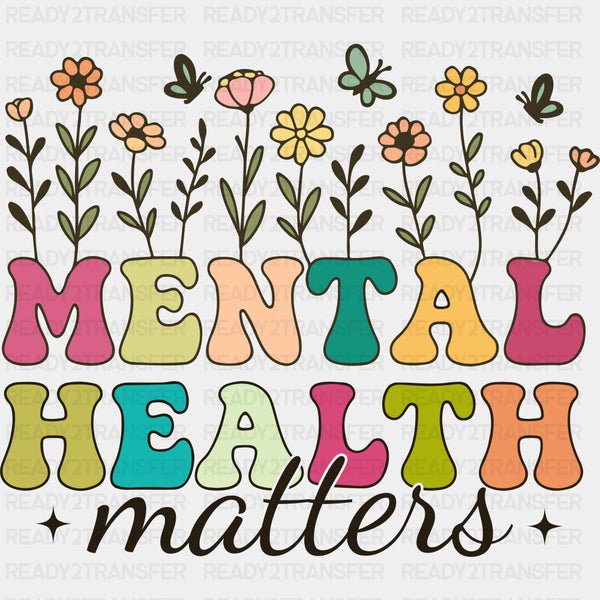 Mental Health Matters, Flowers Design - Mental Health DTF Transfers