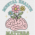 Mental Health Matters, Flowers On Brain - Mental Health DTF Transfers ready2transfer