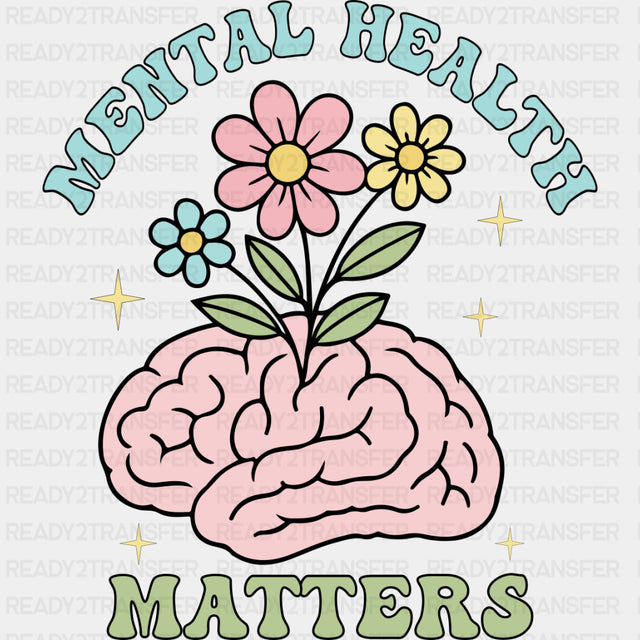Mental Health Matters, Flowers On Brain - Mental Health DTF Transfers ready2transfer