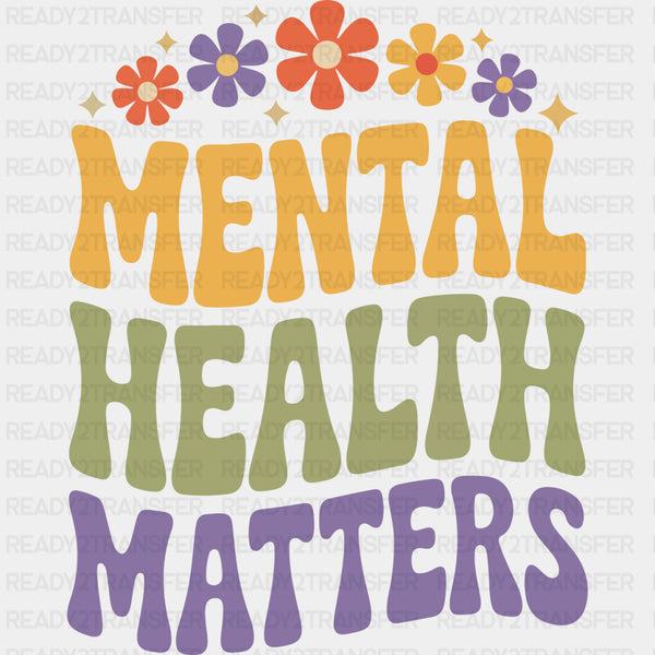 Mental Health Matters, Flowers & Stars - Mental Health DTF Transfers