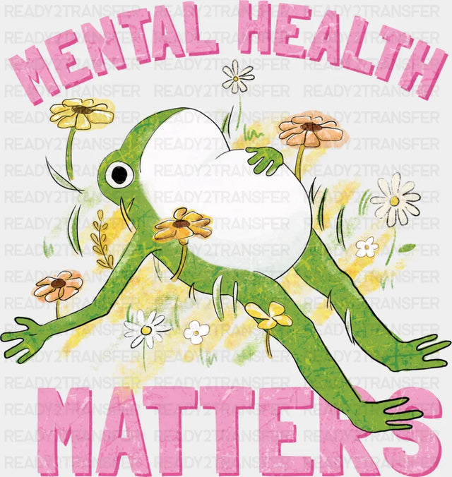 Mental Health Matters Frog - Mental Health DTF Transfer
