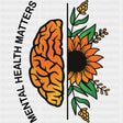 Mental Health Matters, Sunflower - Mental Health DTF Transfers ready2transfer Dark Color Design (See Imaging)