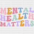 Mental Health Matters, Wavy Retro - Mental Health DTF Transfers ready2transfer