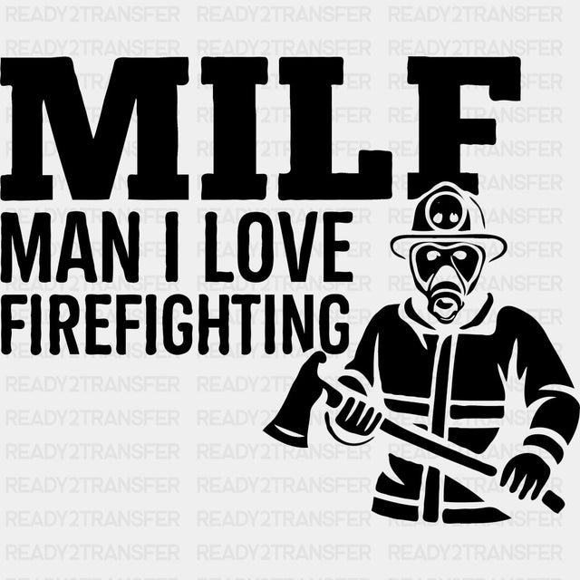 MILF, Man I Love Firefighthing - Fire Department DTF Transfers ready2transfer Dark Color Design (See Imaging)