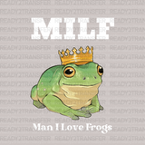 MILF MAN I LOVE FROGS DTF Transfer - ready2transfer