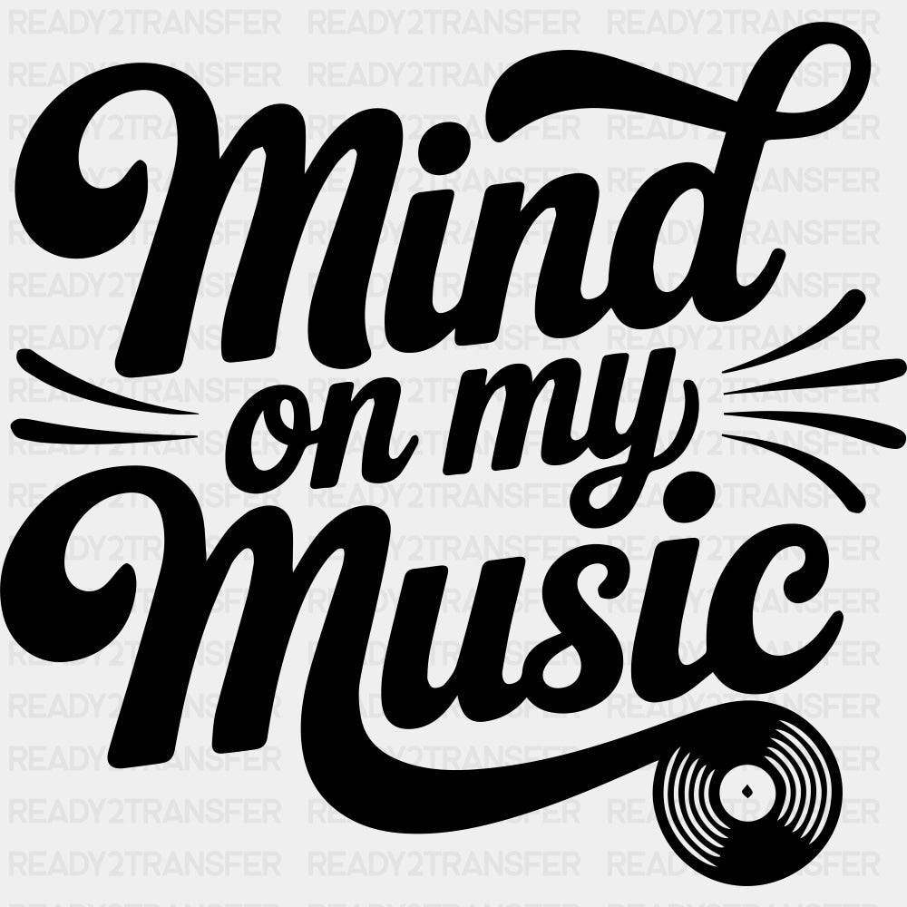 Mind On My Music - Music DTF Transfers ready2transfer Dark Color Design (See Imaging)