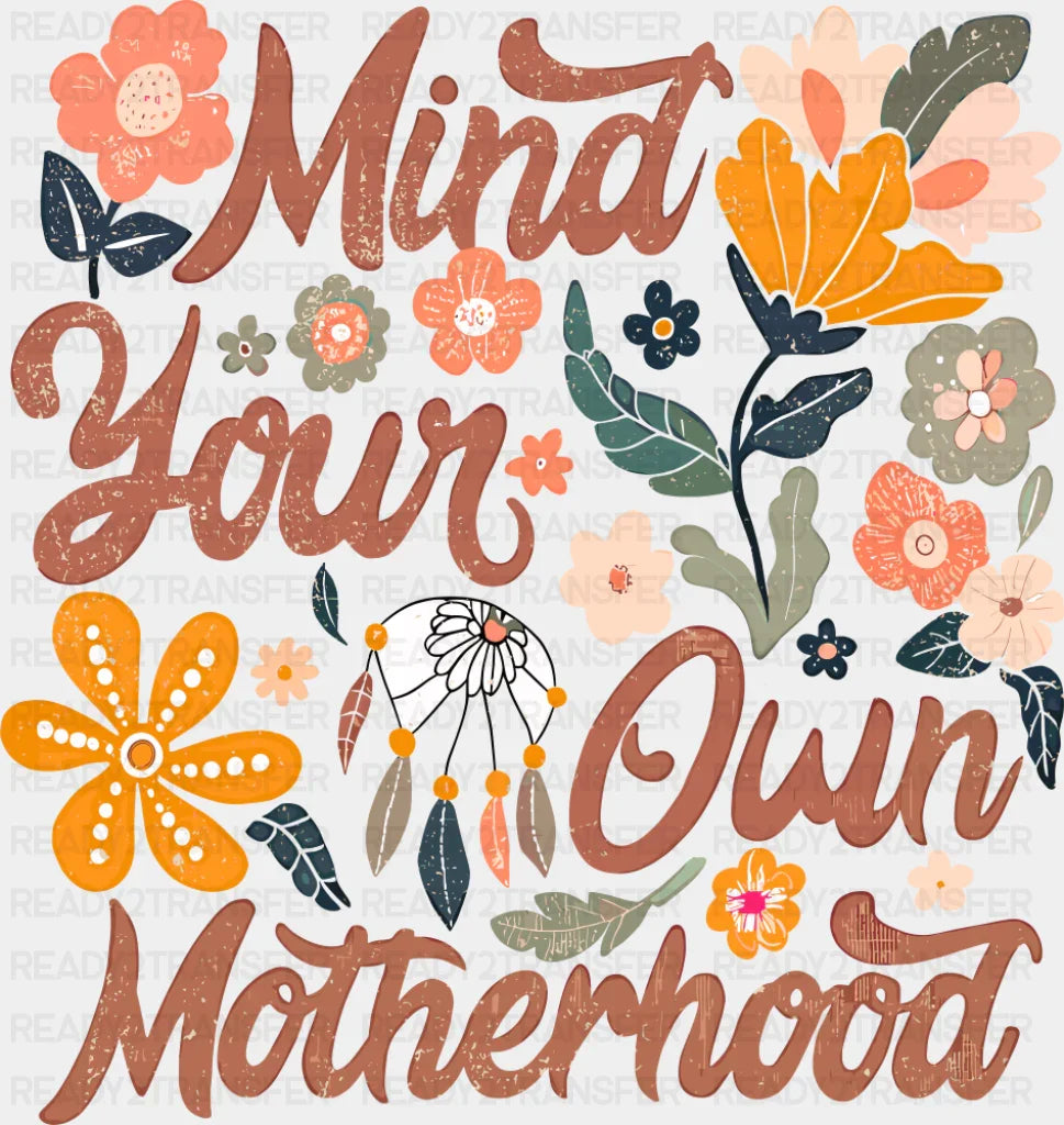 Mind Your Own Motherhood - Mother’s Day DTF Transfer