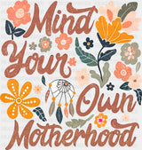 Mind Your Own Motherhood - Mother’s Day DTF Transfer