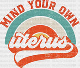 Mind Your Own Uterus DTF Transfer ready2transfer