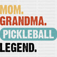 Mom. Grandma. Pickleball. Legend - Pickleball DTF Transfers ready2transfer Dark Color Design (See Imaging)