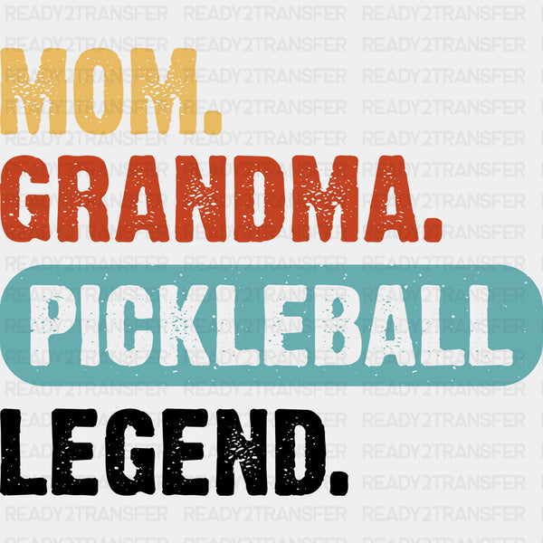 Mom. Grandma. Pickleball. Legend - Pickleball DTF Transfers