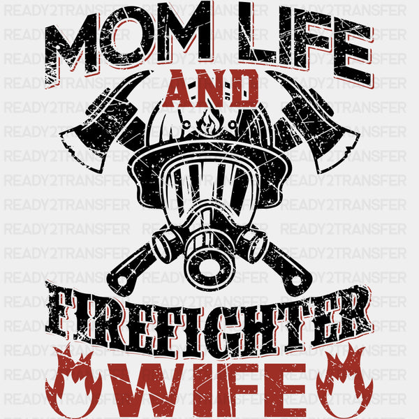 Mom Life And Firefighter Wife - Fire Department DTF Transfers
