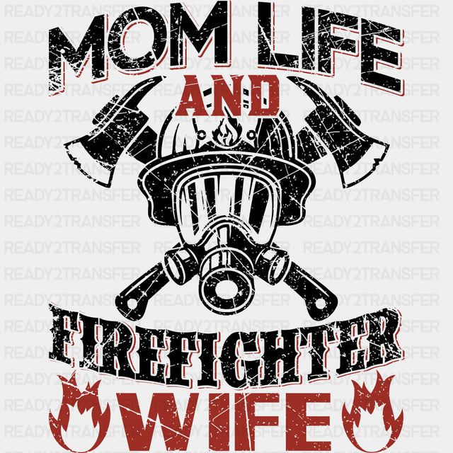 Mom Life And Firefighter Wife - Fire Department DTF Transfers ready2transfer Dark Color Design (See Imaging)