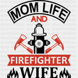 Mom Life And Firefighter Wife - Fire Department DTF Transfers ready2transfer Dark Color Design (See Imaging)