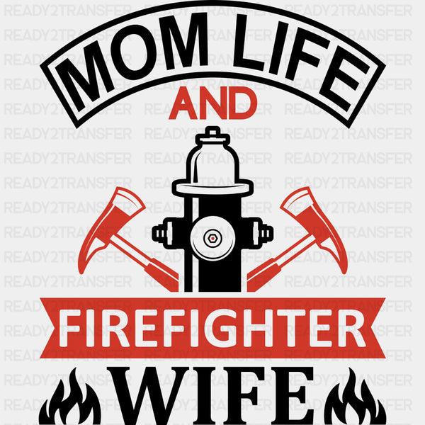 Mom Life And Firefighter Wife - Fire Department DTF Transfers