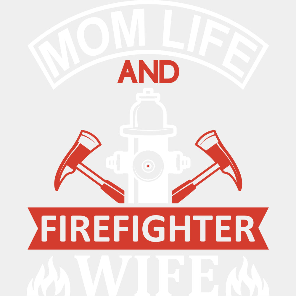 Mom Life And Firefighter Wife - Fire Department DTF Transfers ready2transfer Light Color Design (See Imaging)