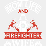 Mom Life And Firefighter Wife - Fire Department DTF Transfers ready2transfer Light Color Design (See Imaging)
