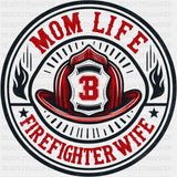 Mom Life Firefighter Wife - Fire Department DTF Transfers ready2transfer Dark Color Design (See Imaging)