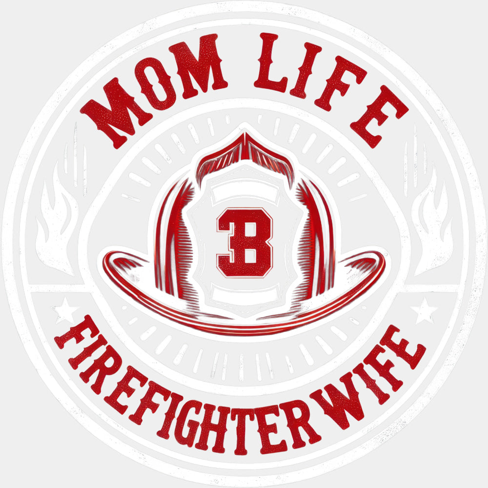 Mom Life Firefighter Wife - Fire Department DTF Transfers ready2transfer Light Color Design (See Imaging)