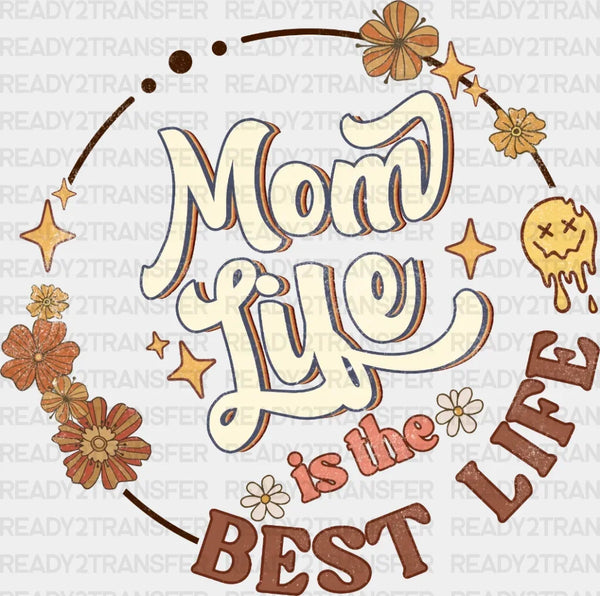 Mom Life Is The Best Life DTF Transfer