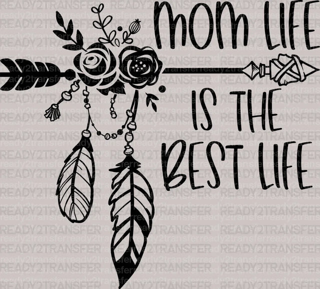 Mom Life Is The Best Life Mother's Day DTF Heat Transfer, Mama Design, Mom DTF - ready2transfer
