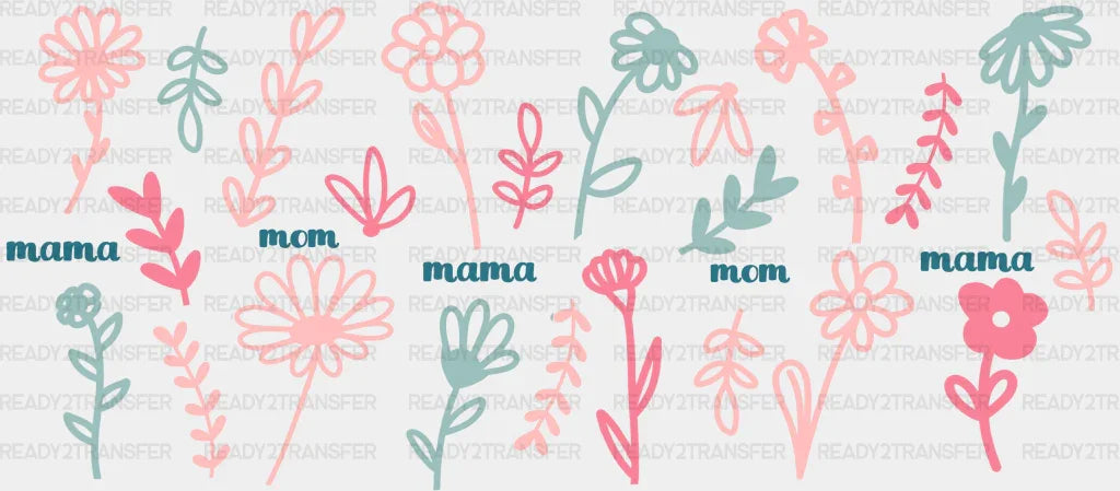 Mom Mama Flower Design - Mom Cup Wrap UV Sticker Permanent UV DTF Decal ready2transfer