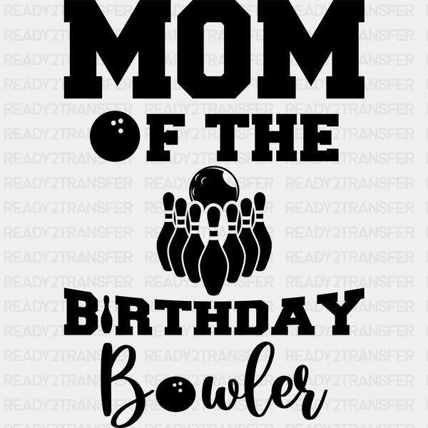 Mom Of The Birthday Bowler - Bowling DTF Transfers