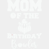 Mom Of The Birthday Bowler - Bowling DTF Transfers ready2transfer Light Color Design (See Imaging)