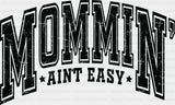 Mommin’ Ain’t Easy B&W - Mother’s Day DTF Transfer Adult Unisex - S & M (10’’) / Dark Color Design (See Imaging)