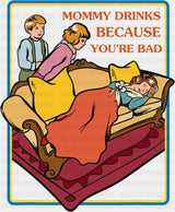 Mommy Drinks Because You’re Bad - Funny DTF Transfer