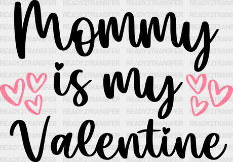 Mommy Is My Valentine - Valentine’s Day Dtf Heat Transfer Adult Unisex S & M (10’’) / Dark