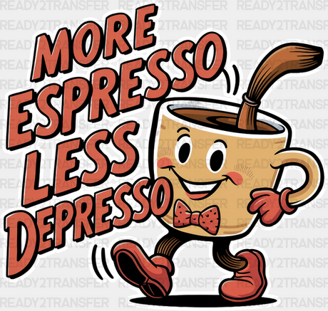 More Espresso Less Depresso - Coffee Dtf Transfer Adult Unisex S & M (10’’) / Light Color