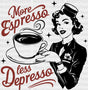 More Espresso Less Depresso Red And Green - Coffee Dtf Transfer Adult Unisex S & M (10’’) /