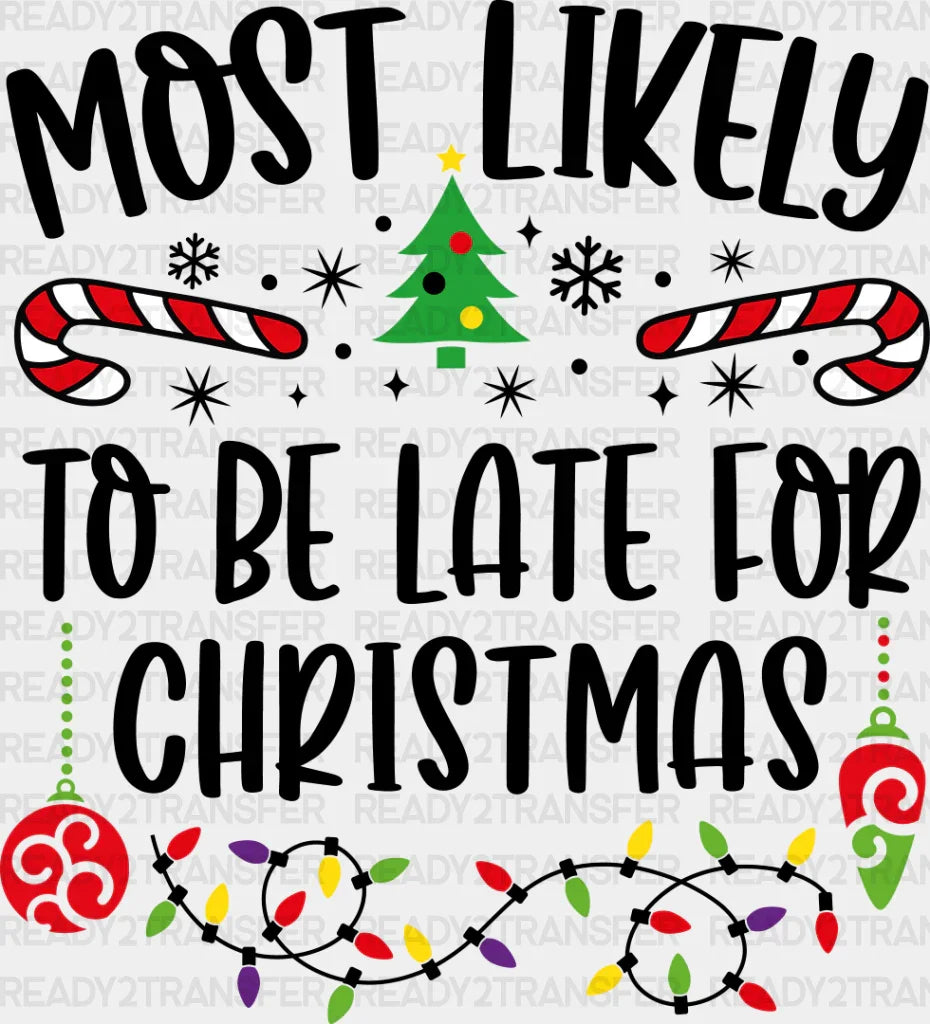 Most Likely To Be Late For Christmas - Dtf Transfer Adult Unisex S & M (10’’) / Dark Color